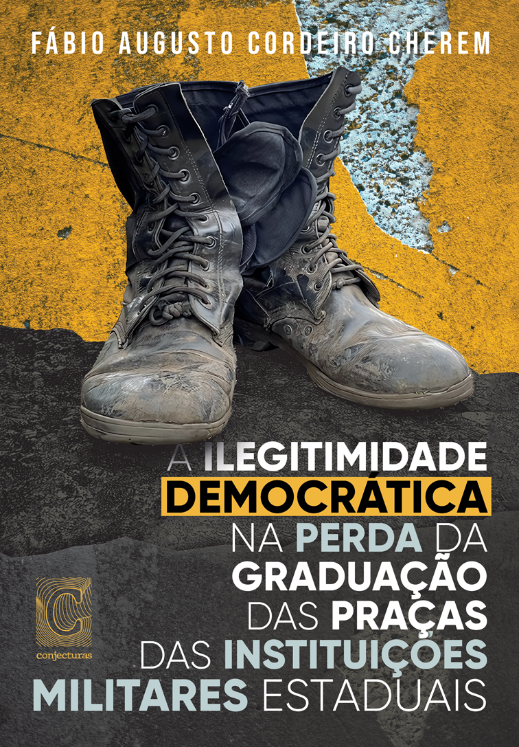 Capa de A ilegitimidade democrática na perda da graduação das praças das instituições militares estaduais